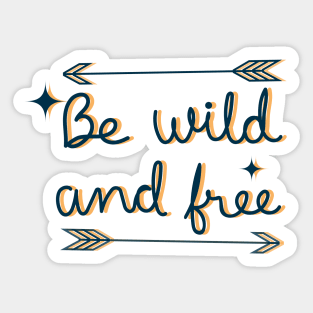 be wild and free Sticker